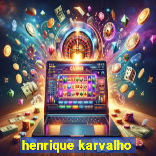 henrique karvalho